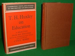 T.H.HUXLEY ON EDUCATION A SELECTION FORM HIS WRITINGS