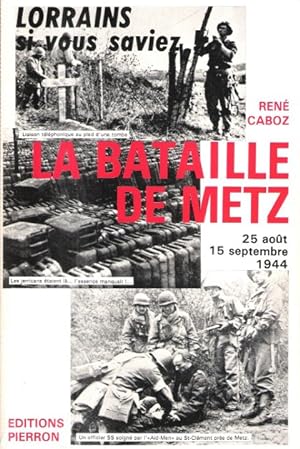 La Bataille De Metz 25 Août - 15 Septembre 1944