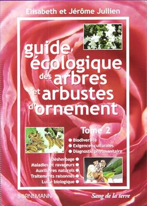Guide Écologique Des Arbres et Arbustes d'Ornement . Tome 2 - Une Approche Culturale et Biologiqu...