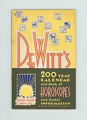 E. C. Dewitt Patent Medicines, Dewitt's 200 Year Calendar and Book of Horoscopes and Useful Infor...