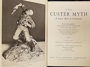 The Custer Myth; A source book of Custeriana to which is added important items of Custeriana and ...