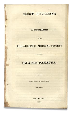 Some Remarks upon a Publication by the Philadelphia Medical Society concerning Swaim's Panacea