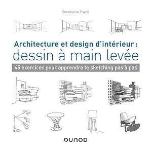 architecture et design d'intérieur : dessin à main levée ; 45 exercices pour apprendre le sketchi...