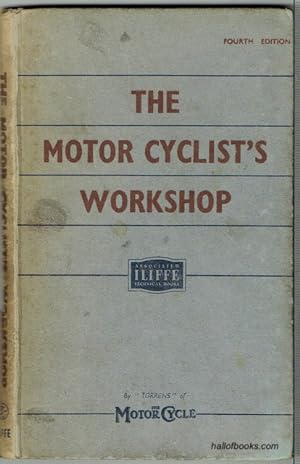 The Motor Cyclist's Workshop: With A Section On Tuning For Speed And Efficiency Applicable To Bot...