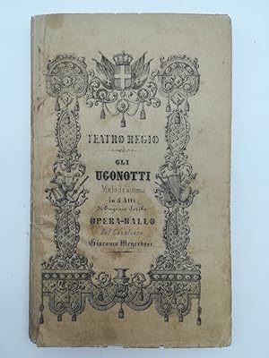 Gli Ugonotti.Versione italiana da rappresentarsi al Teatro Regio nel Carneval-Quaresima 1854-55