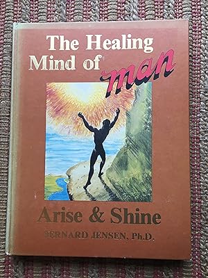 THE HEALING MIND of MAN ARISE & SHINE: Volume V, "Man" Series.