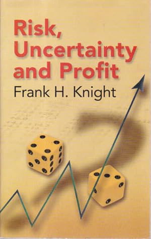 Risk, Uncertainty and Profit (Dover Books on History, Political and Social Science)