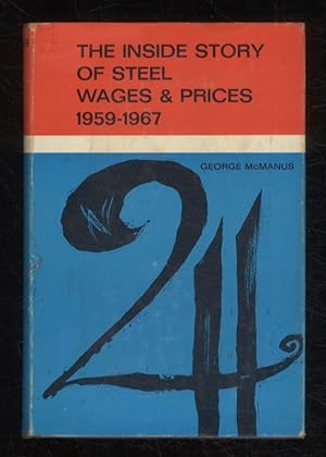 The inside story of steel, wages & prices. 1959 - 1967.