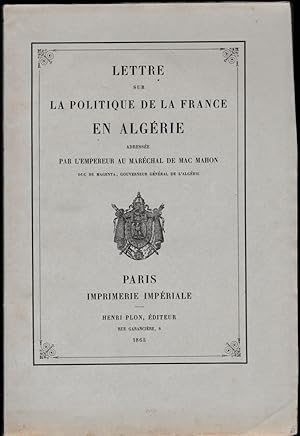 Lettre sur la politique de la France en Algérie, adressée par l'Empereur au Maréchal de Mac Mahon...