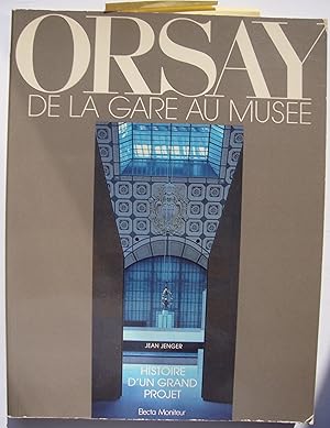 Orsay, de la gare au musée. Histoire d'un grand projet.