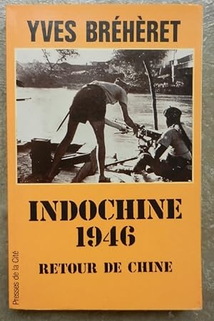Indochine 1946. Retour de Chine.