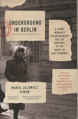 Underground In Berlin: A Young Woman's Extraordinary Tale Of Survival In The Heart Of Nazi Germany