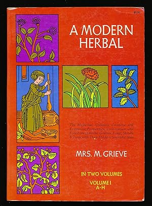 A Modern Herbal in two Volumes. The Medicinal, Culinary, Cosmetic and Economic Properties, Cultiv...