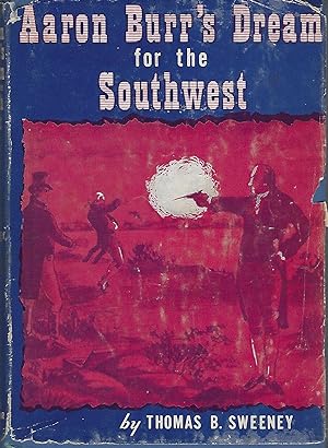 Aaron Burr's Dream for the Southwest