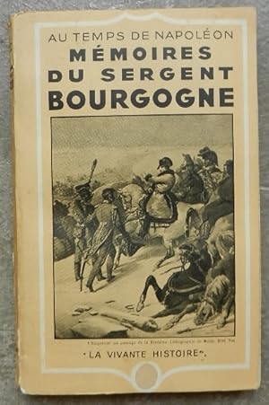 Au temps de Napoléon. Mémoires du sergent Bourgogne.