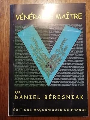 Le Vénérable Maitre 2004 - BERESNIAK Daniel - Franc maçonnerie Symbolisme Spiritualité Rôle Respo...