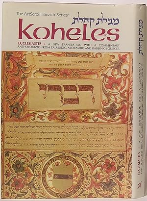 Koheles / Ecclesiastes A New Translation with a Commentary Anthologized From Talmudic Midrashic a...