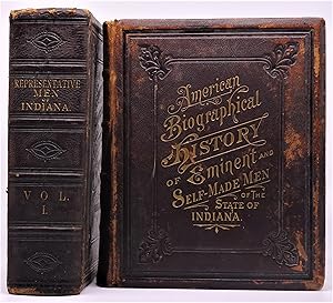 A Biographical History of Eminent and Self-Made Men of the State of Indiana. With Many Portrait-I...