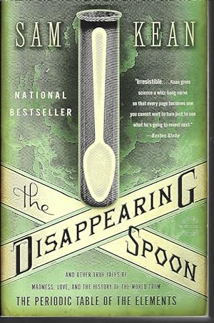 THE DISAPPEARING SPOON and Other True Tales of Madness, Love, and the History of the World from t...