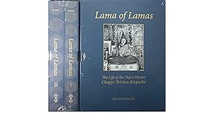 Lama of Lamas : the life of the Vajra-master Chogye Trichen Rinpoche
