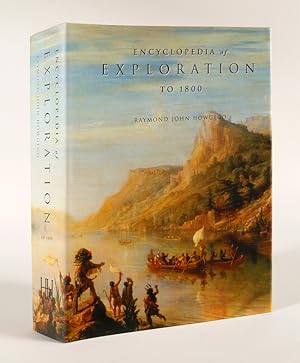 ENCYCLOPEDIA OF EXPLORATION TO 1800. A COMPREHENSIVE REFERENCE GUIDE TO THE HISTORY AND LITERATUR...