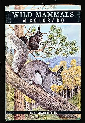 Wild Mammals of Colorado: Their Appearance, Habits, Distribution, and Abundance