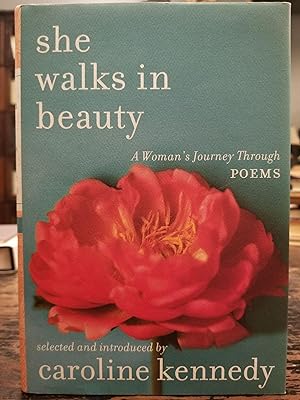 She Walks in Beauty; A Woman's Journey Through Poems [FIRST EDITION]