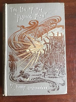 THE LOG OF THE FLYING FISH : a Story of Aerial and Sumbarine Peril and Adventure . With Six Page ...