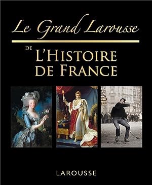 le grand Larousse de l'Histoire de France