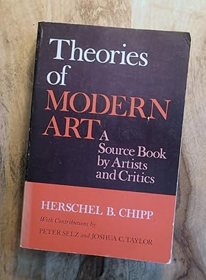 THEORIES OF MODERN ART : A Source Book By Artists and Critics