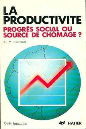 La productivit . Progr s social ou source de ch mage   - Anne-Marie Gronier