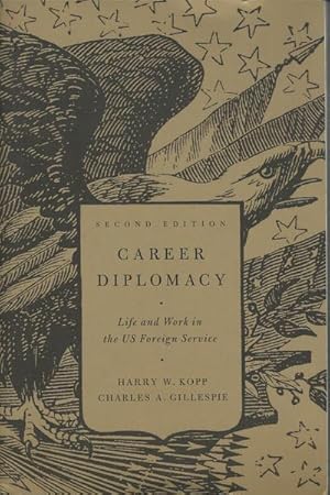 Career Diplomacy: Life and Work in the US Foreign Service