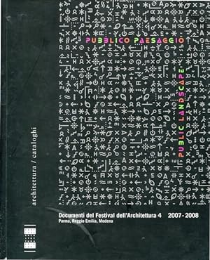 Pubblico Paesaggio - Documenti del Festival dell'Architettura 4 2007-2008