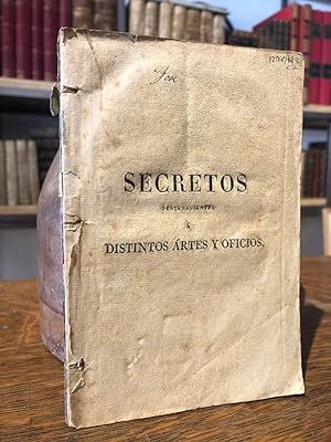 1828. Secretos pertenecientes a distintos artes y oficios. Modo de fabricar licores como en Franc...