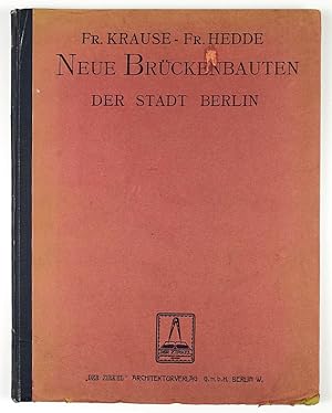 Die Brückenbauten der Stadt Berlin von 1897 bis Ende 1920.