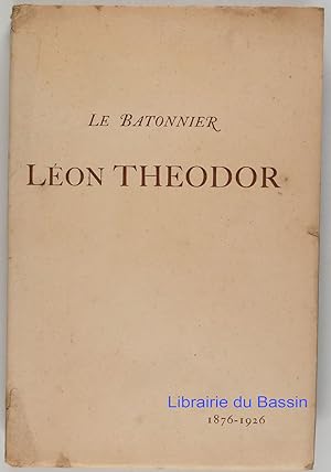 Le bâtonnier Léon Theodor 1876-1926