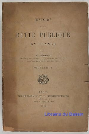 Histoire de la dette publique en France Tome second