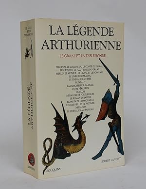 La Legend Arthurienne: Le Graal et La Table Ronde