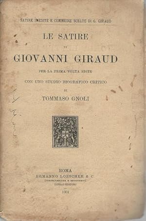 LE SATIRE DI GIOVANNI GIRAUD CON UNO STUDIO BIOGRAFICO CRITICO DI TOMMASO GNOLI