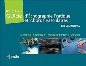 guide d'échographie pratique et abords vasculaires (gu.e.p.a.v) ; anésthesie, réanimation, médecin