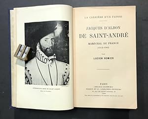 La carrière d'un favori. Jacques d'Albon de Saint-André. Maréchal de France (1512 - 1562).