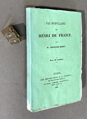 Vie populaire de Henri de France.