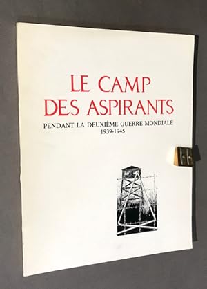Le camp des aspirants pendant la deuxième guerre mondiale 1939 - 1945.