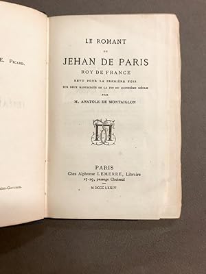 Le Romant de Jehan de Paris roy de France. Revu pour la première fois sur deux manuscrits de la f...