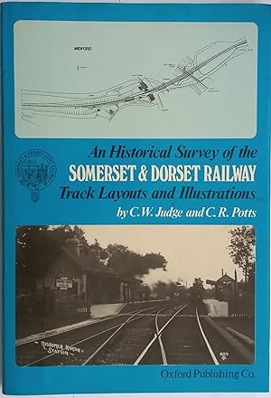 An Historical Survey of the Somerset & Dorset Railway Track Layouts & Illustrations