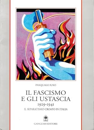 Il fascismo e gli Ustascia (1929 - 1941). Il separatismo croato in Italia