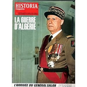 HISTORIA MAGAZINE N° 221. LA GUERRE D' ALGERIE, L' ARRIVEE DU GENERAL SALAN.