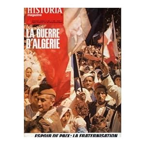 HISTORIA MAGAZINE N° 255. LA GUERRE D' ALGERIE, ESPOIR DE PAIX: LA FRATERNISATION.