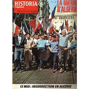 HISTORIA MAGAZINE N° 249. LA GUERRE D' ALGERIE, 13 MAI: INSURRECTION EN ALGERIE.