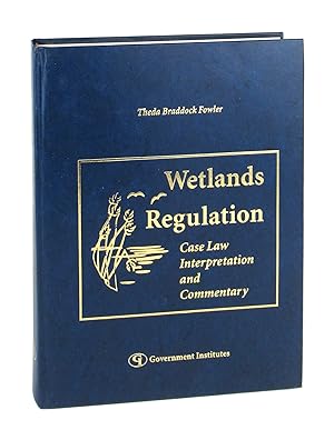 Wetlands Regulation: Case Law, Interpretation, and Commentary